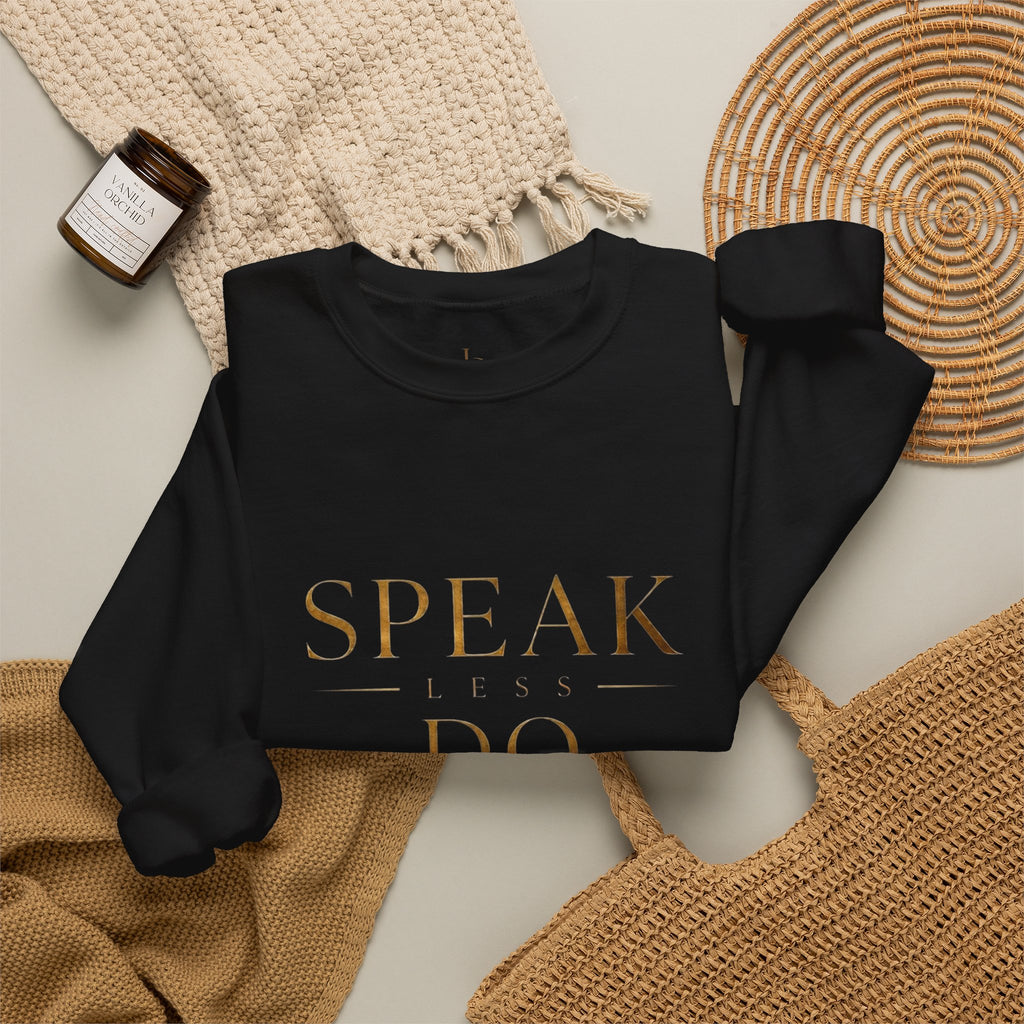 Crewneck Sweatshirt — "Speak Less, Do More - Gold" Minimalist Motivational Pullover