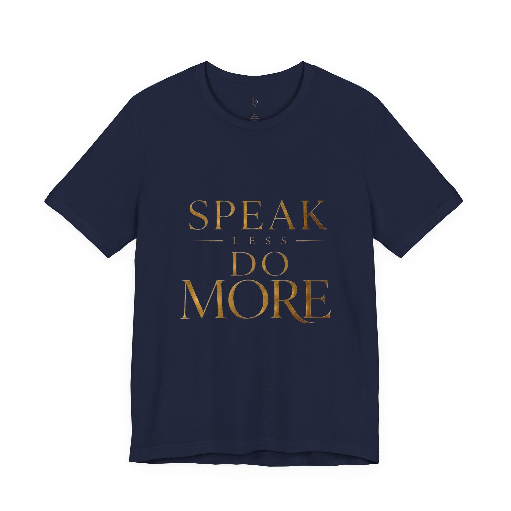 Speak Less Do More Gold Tee — Motivational Graphic T-Shirt with Gold Foil Text