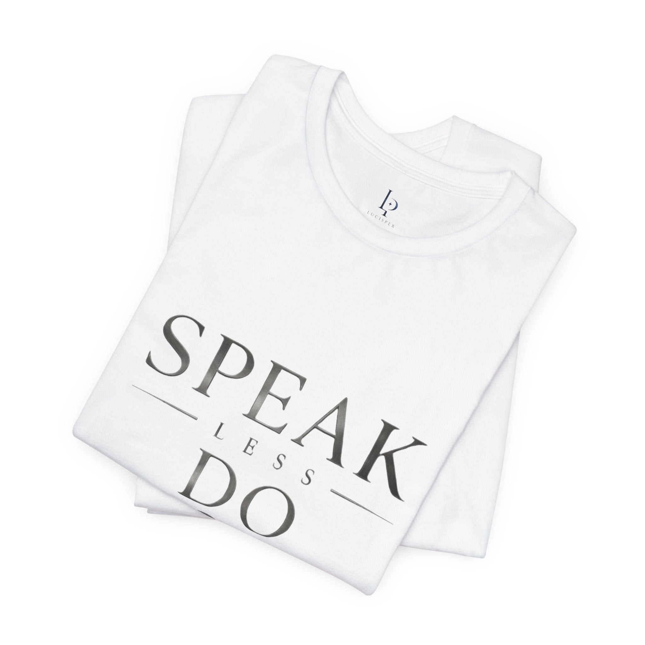 Speak Less Do More - Silver Tee — Minimalist Motivational Graphic T-Shirt