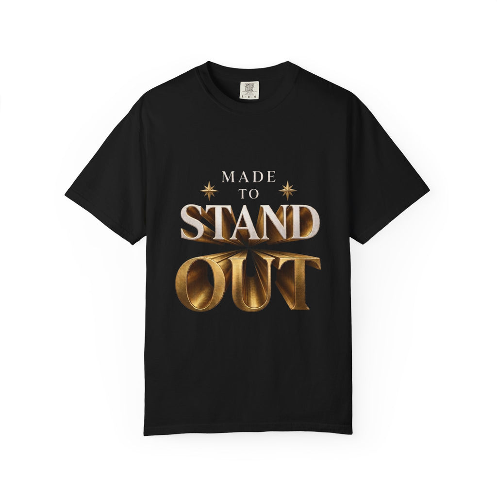 Made To Stand Out T-Shirt — "Made to Stand Out" Gold Lettering Graphic Tee