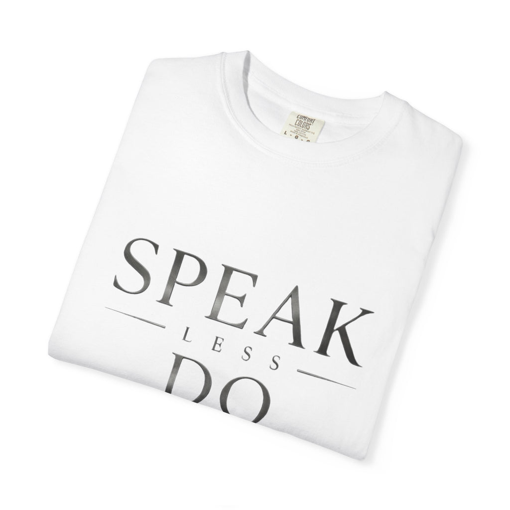 Speak Less Do More - Silver T-Shirt — Minimal Motivational Graphic Tee