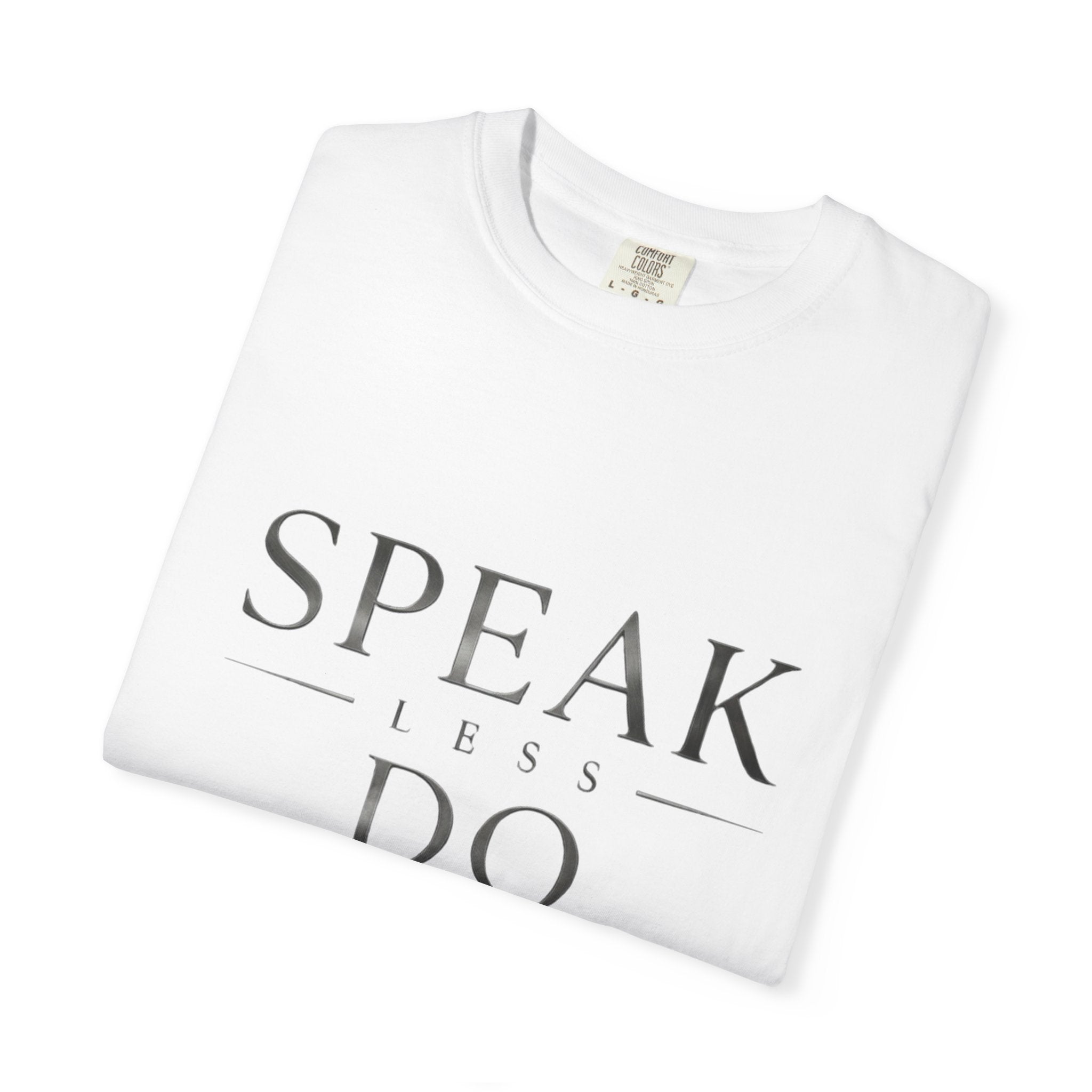 Speak Less Do More - Silver T-Shirt — Minimal Motivational Graphic Tee