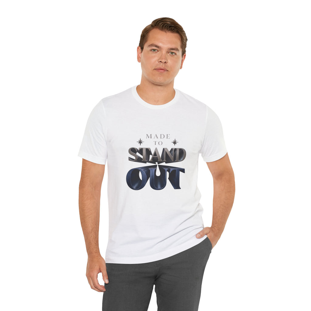 Made To Stand Out Tee — "Made to Stand Out" Graphic T-Shirt