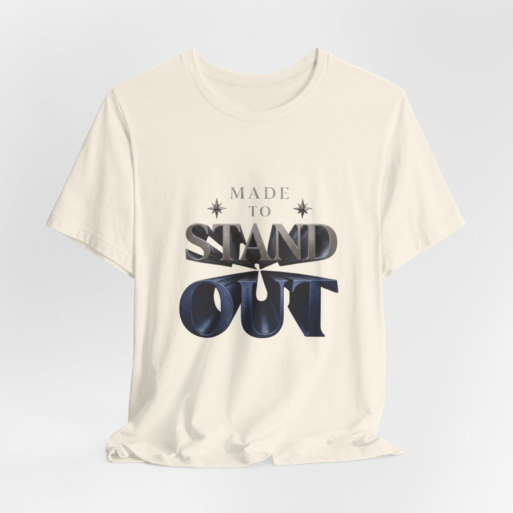 Stand Out Tee — "Made to Stand Out" Graphic T-Shirt
