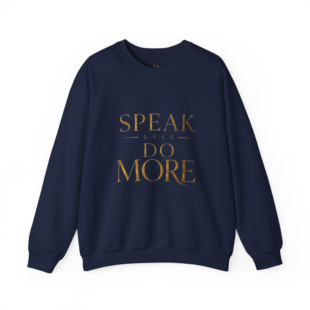 Crewneck Sweatshirt — "Speak Less, Do More - Gold" Minimalist Motivational Pullover