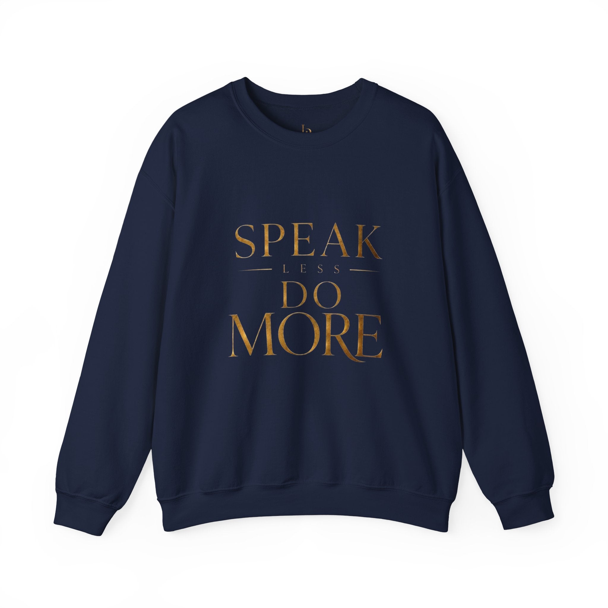 Crewneck Sweatshirt — "Speak Less, Do More - Gold" Minimalist Motivational Pullover