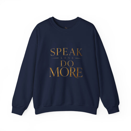 Crewneck Sweatshirt — "Speak Less, Do More - Gold" Minimalist Motivational Pullover