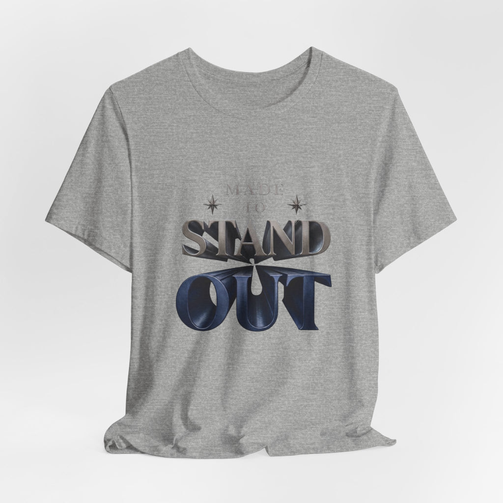 Stand Out Tee — "Made to Stand Out" Graphic T-Shirt