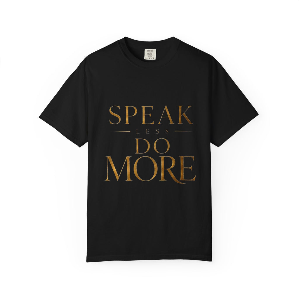 Speak Less Do More Gold T-Shirt — Motivational Graphic Tee for Ambition & Productivity
