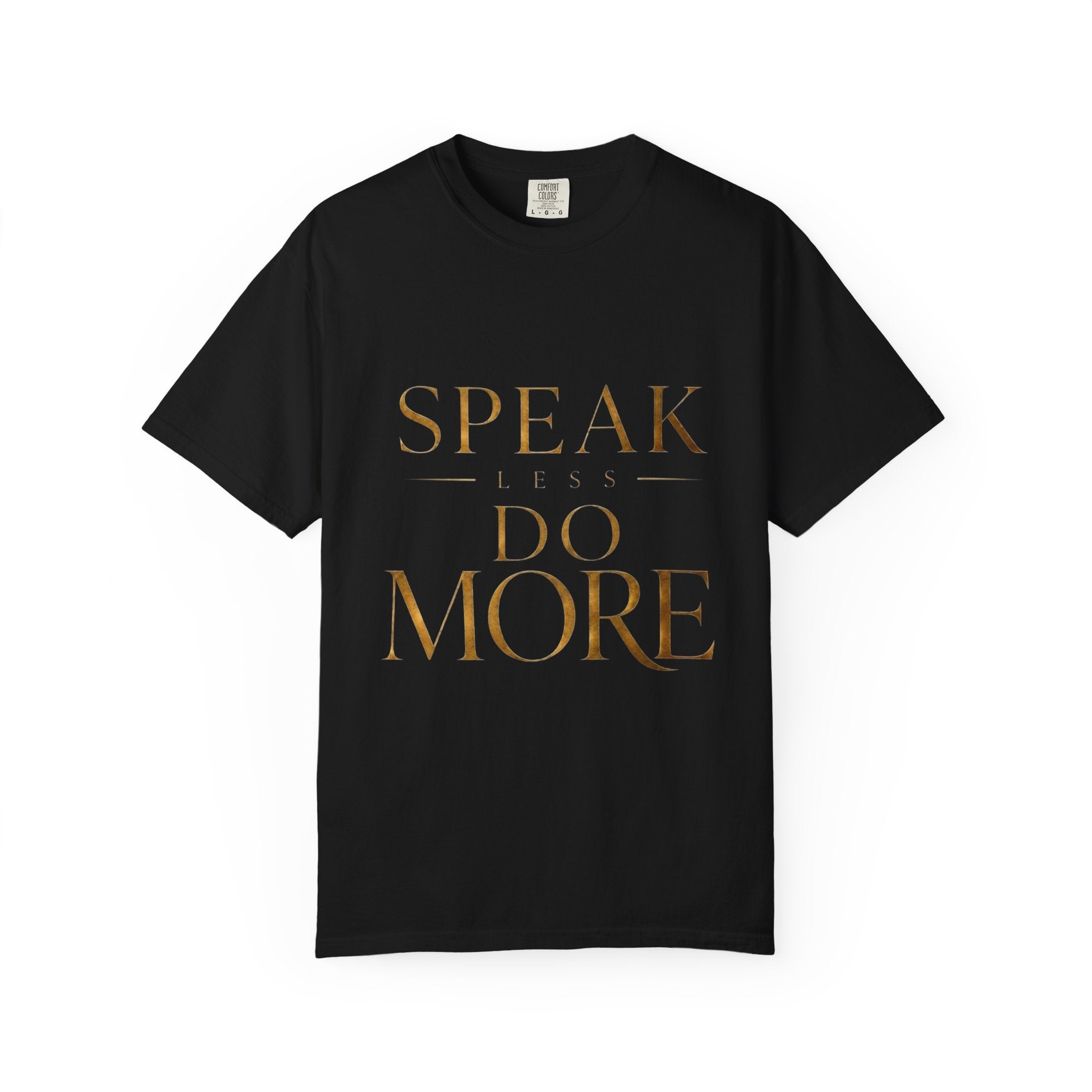 Speak Less Do More Gold T-Shirt — Motivational Graphic Tee for Ambition & Productivity