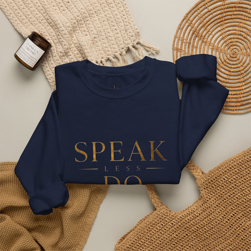 Crewneck Sweatshirt — "Speak Less, Do More - Gold" Minimalist Motivational Pullover