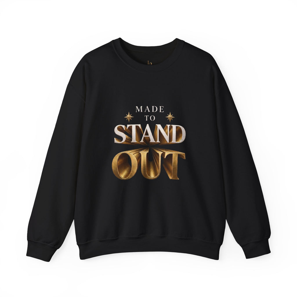 Made to Stand Out Sweatshirt — Bold Gold Typography Crewneck