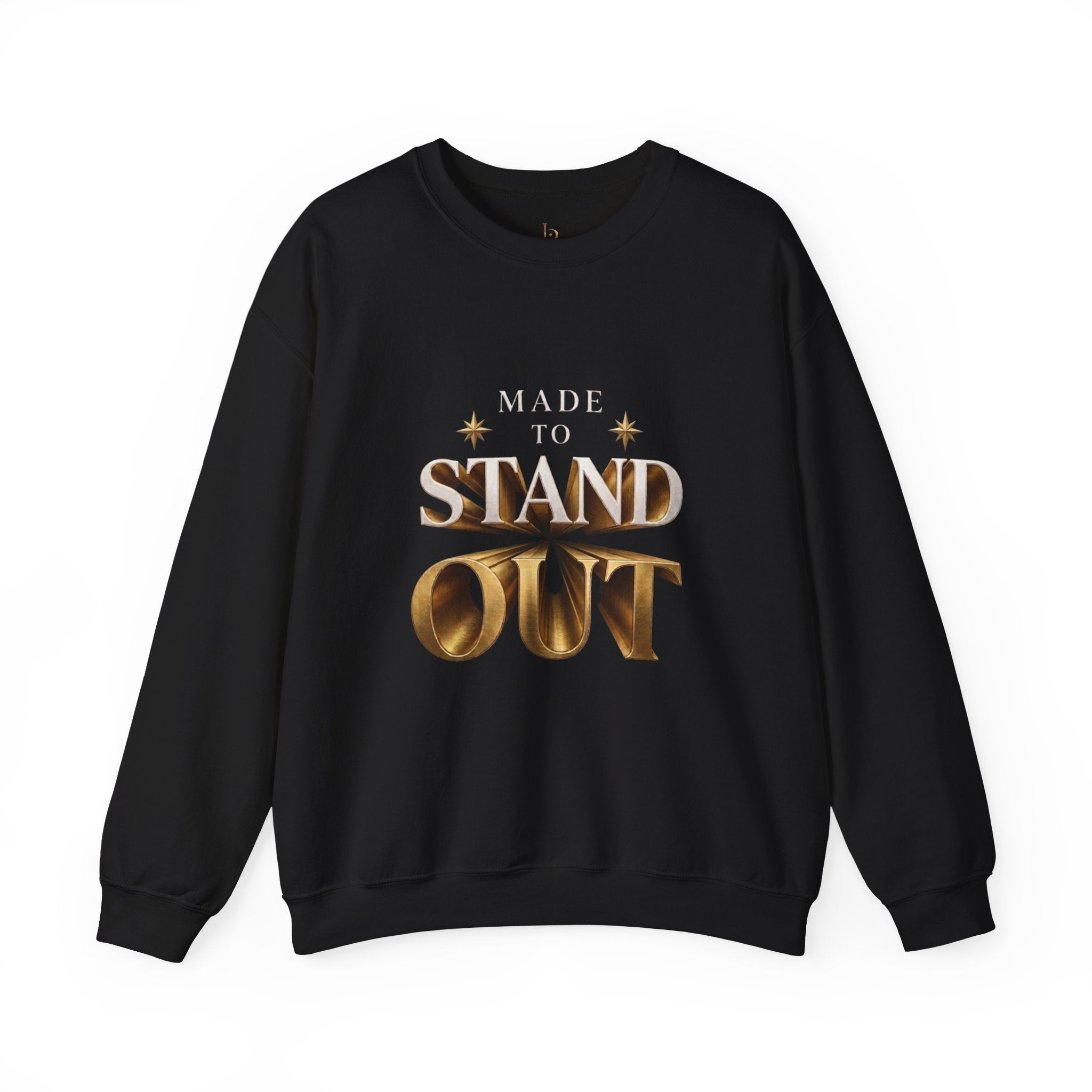 Made to Stand Out Sweatshirt — Bold Gold Typography Crewneck