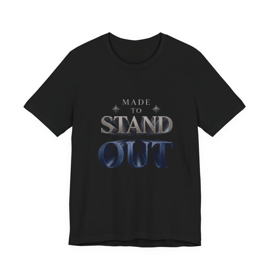 Stand Out Tee — "Made to Stand Out" Graphic T-Shirt