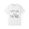 Speak Less Do More - Silver T-Shirt — Minimal Motivational Graphic Tee