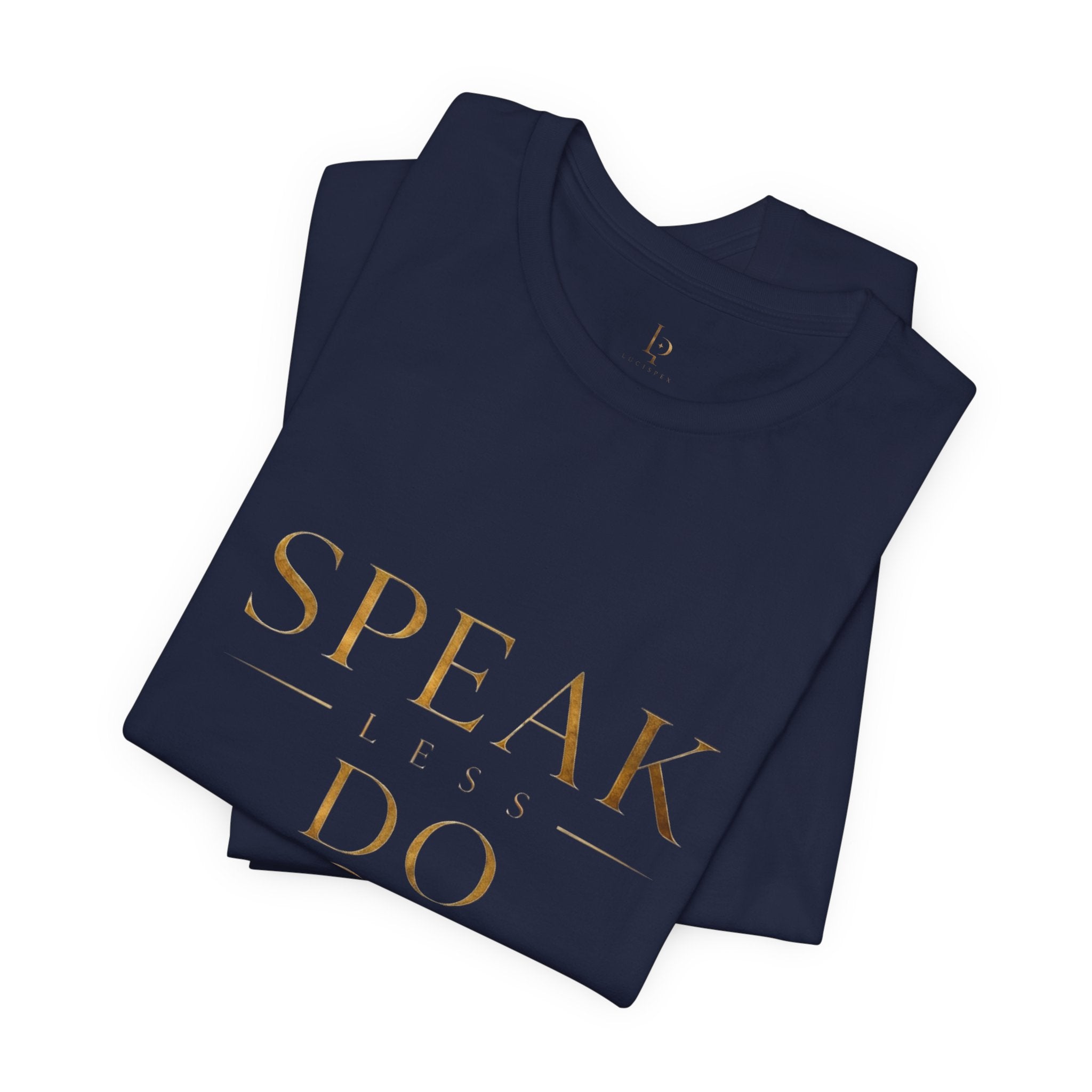 Speak Less Do More Gold Tee — Motivational Graphic T-Shirt with Gold Foil Text